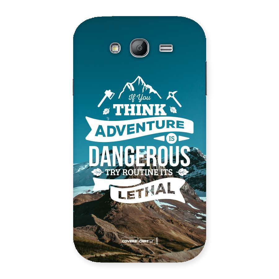 Adventure Dangerous Lethal Back Case for Galaxy Grand