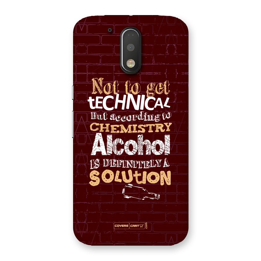 Alcohol is Definitely a Solution Back Case for Motorola Moto G4