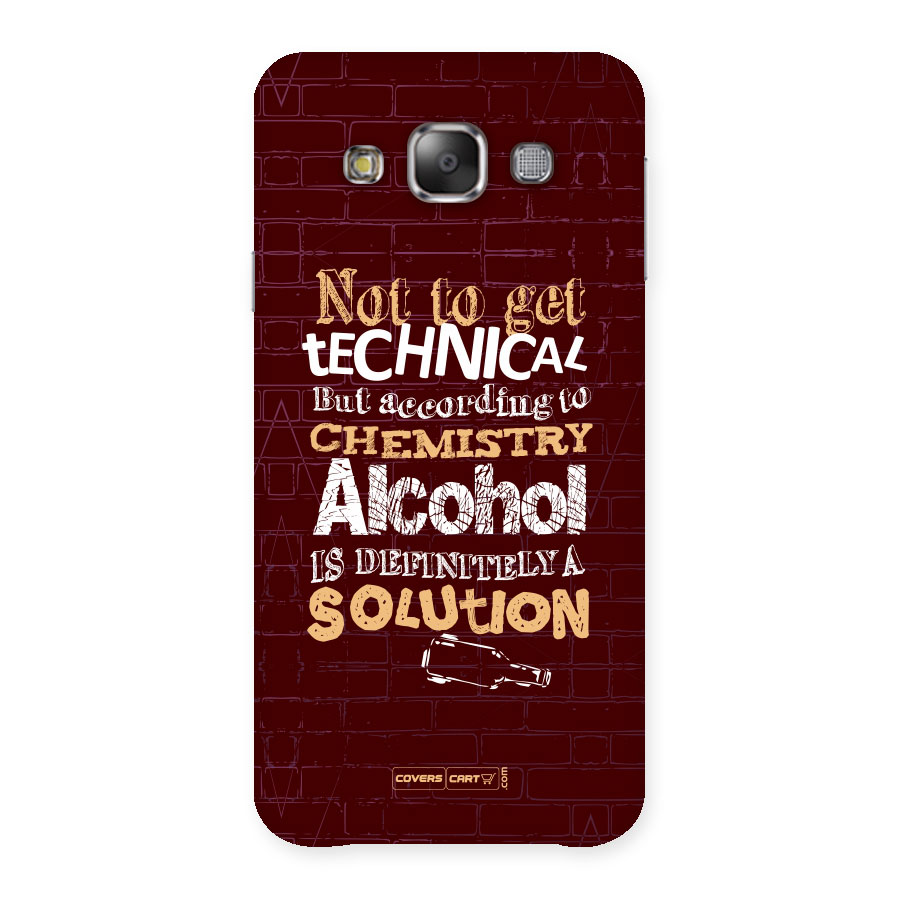 Alcohol is Definitely a Solution Back Case for Galaxy E7