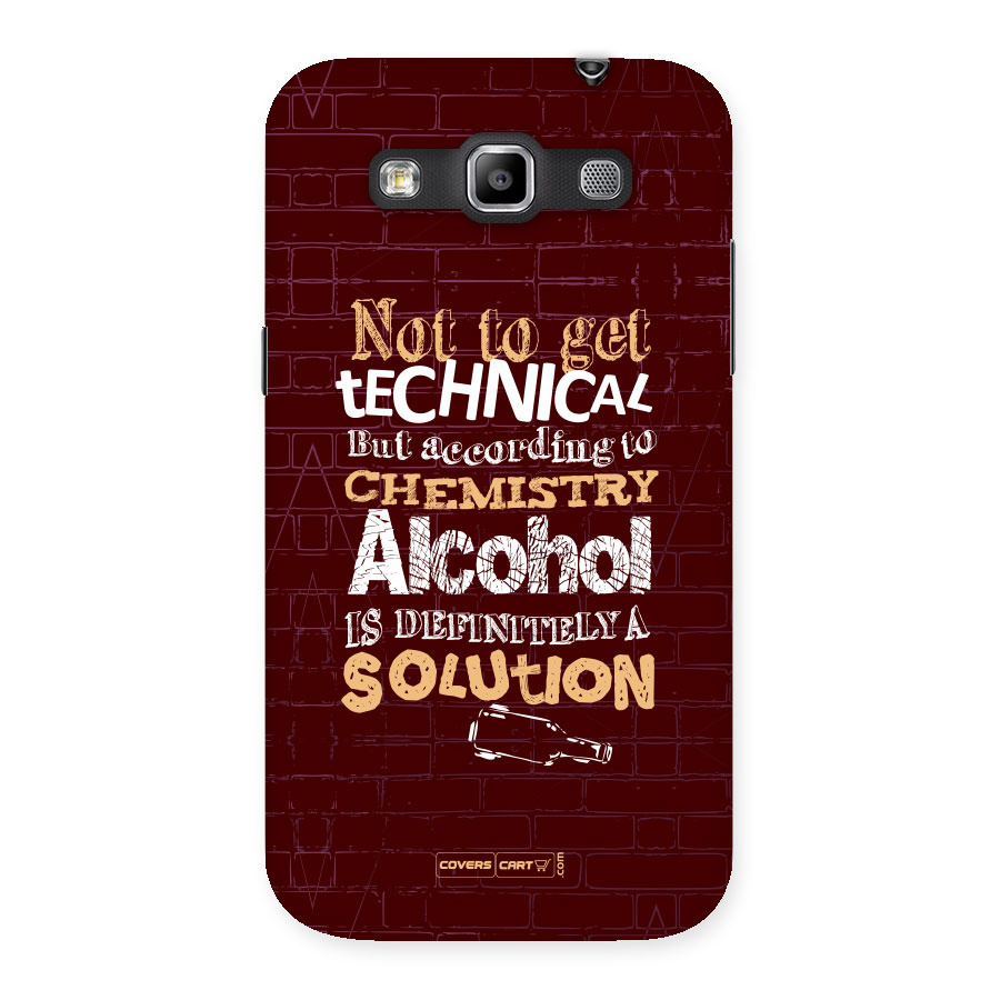 Alcohol is Definitely a Solution Back Case for Galaxy Grand Quattro