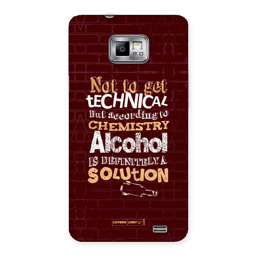 Alcohol is Definitely a Solution Back Case for Galaxy S2