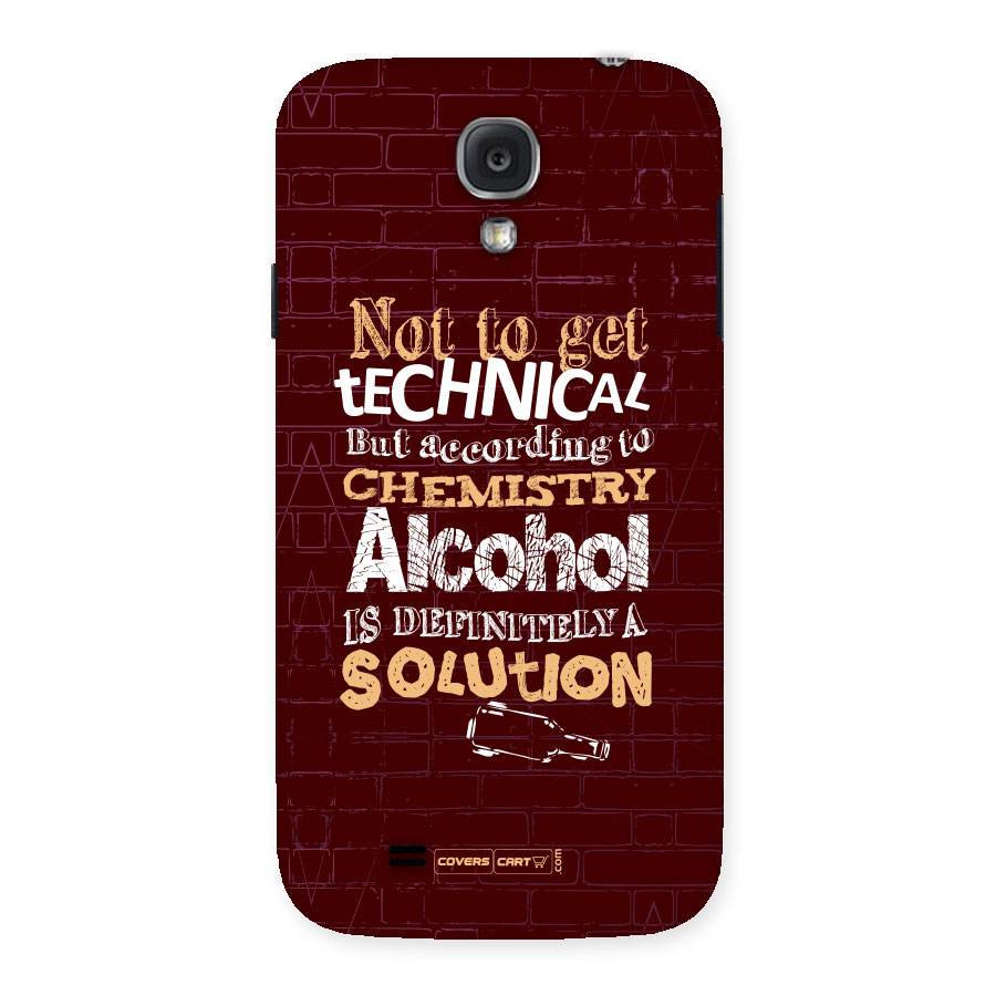 Alcohol is Definitely a Solution Back Case for Samsung Galaxy S4