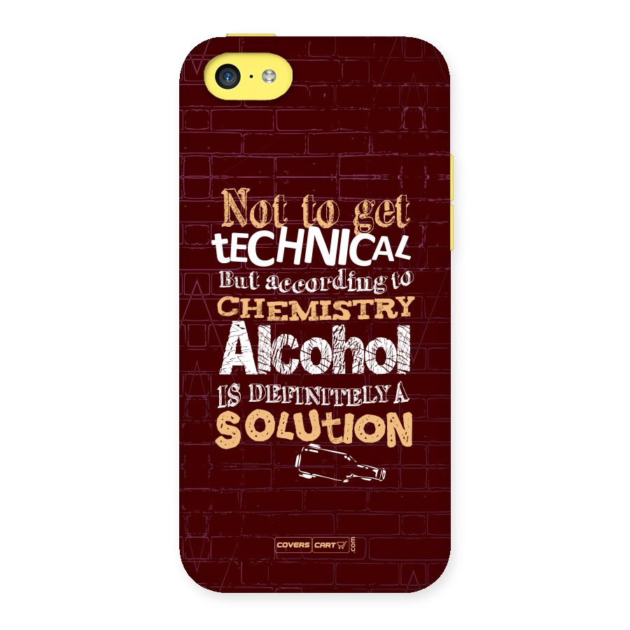 Alcohol is Definitely a Solution Back Case for iPhone 5C