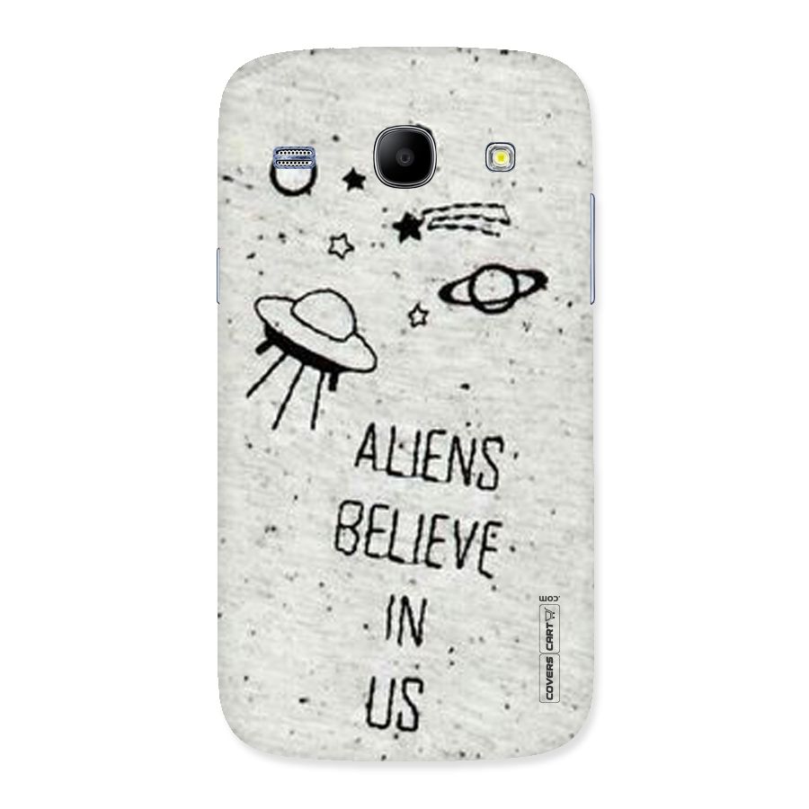 Aliens Believe In Us Back Case for Galaxy Core