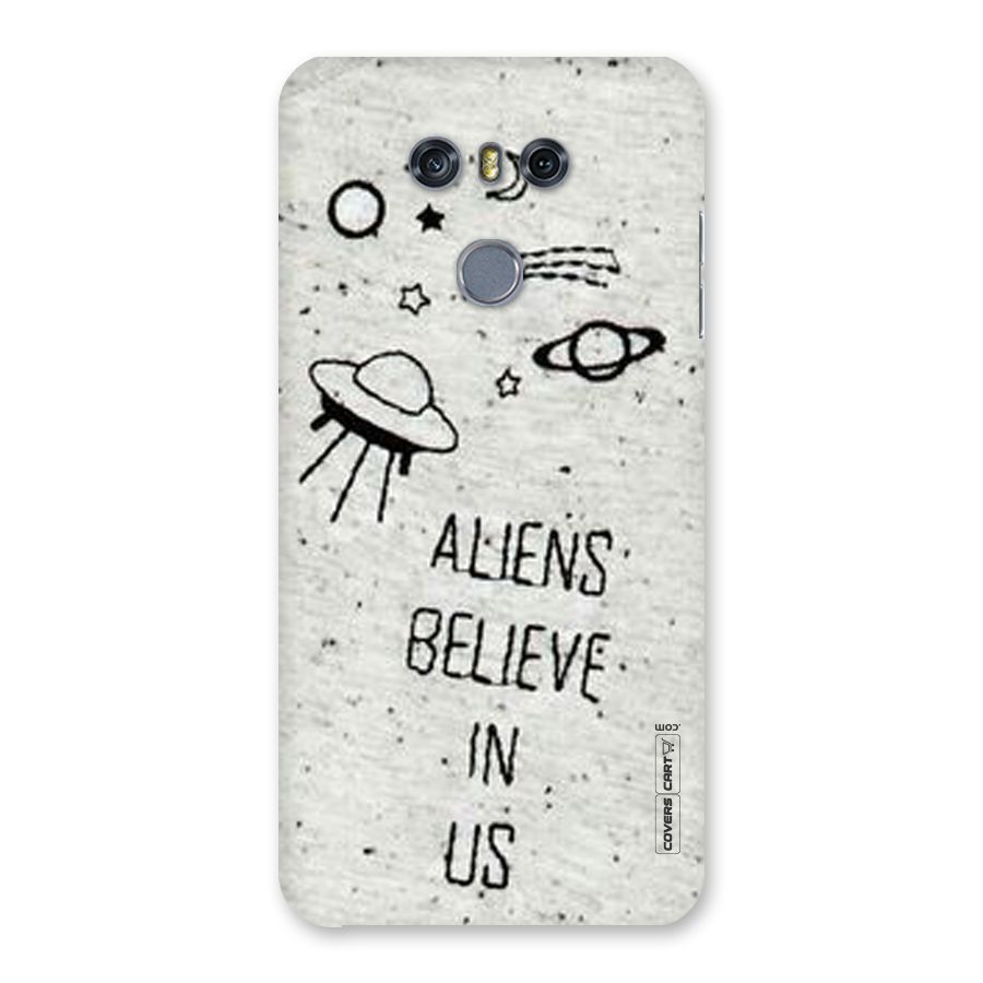 Aliens Believe In Us Back Case for LG G6