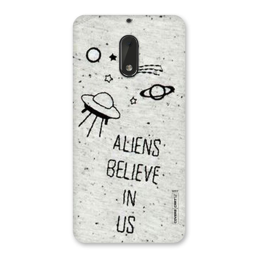 Aliens Believe In Us Back Case for Nokia 6