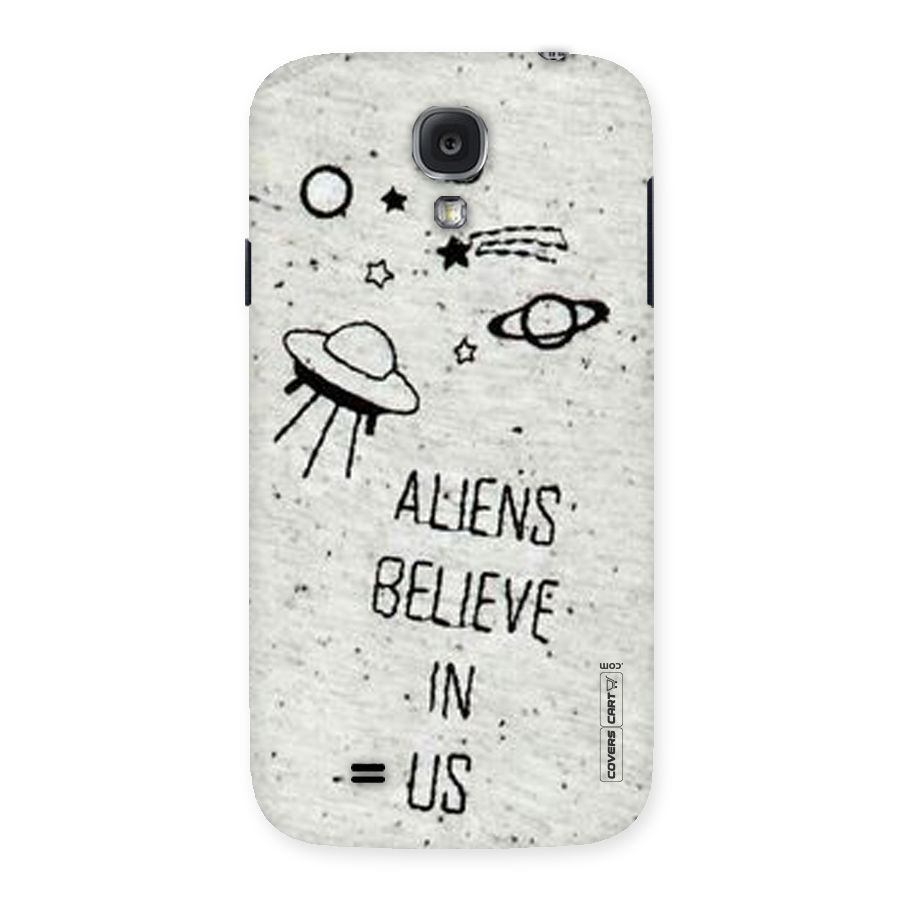 Aliens Believe In Us Back Case for Samsung Galaxy S4