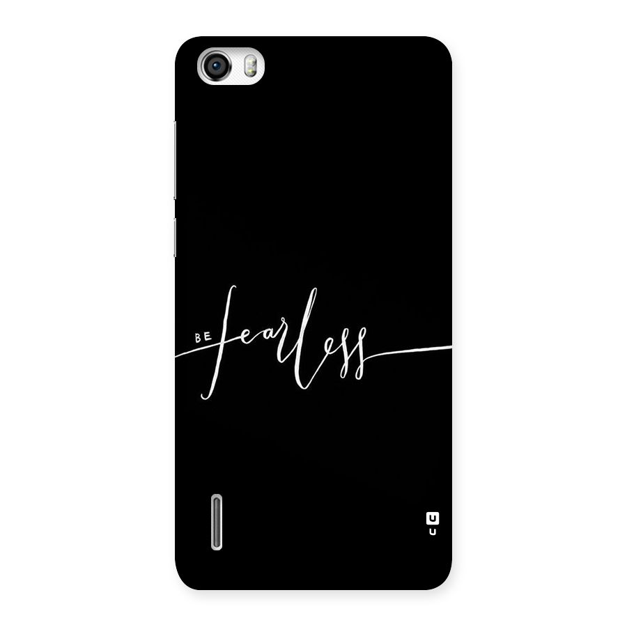 Always Be Fearless Back Case for Honor 6