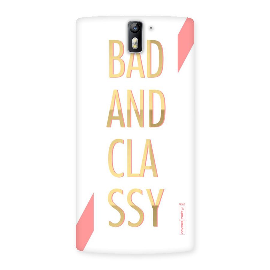 Bad And Classy Back Case for One Plus One