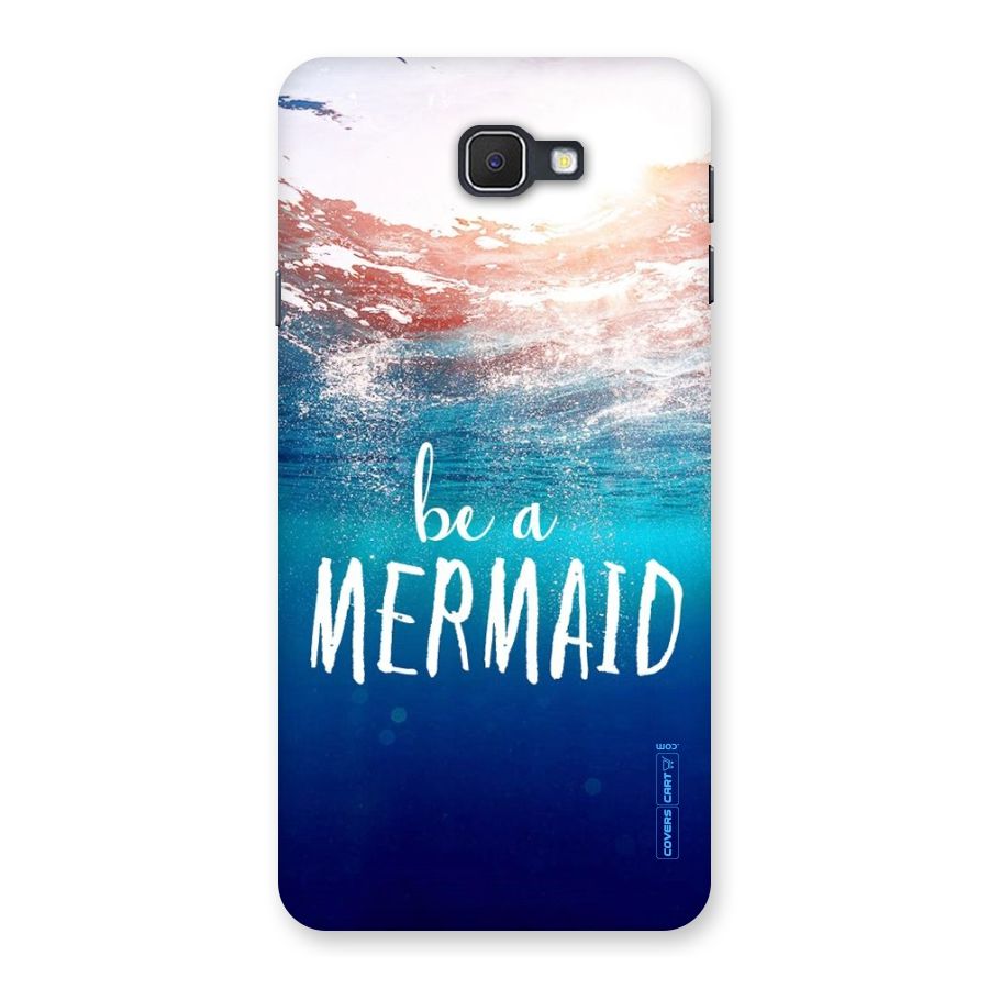 Be A Mermaid Back Case for Samsung Galaxy J7 Prime