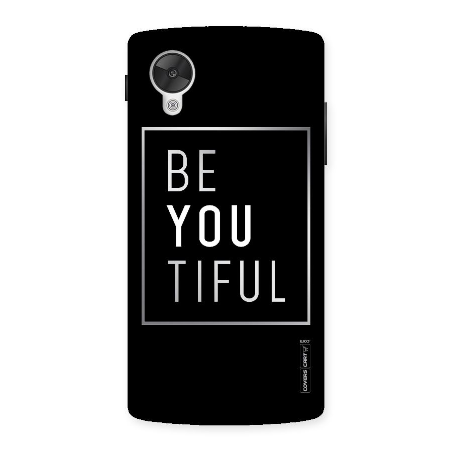 Be You Beautiful Back Case for Google Nexsus 5