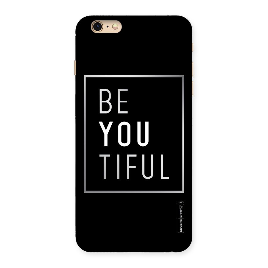 Be You Beautiful Back Case for iPhone 6 Plus 6S Plus