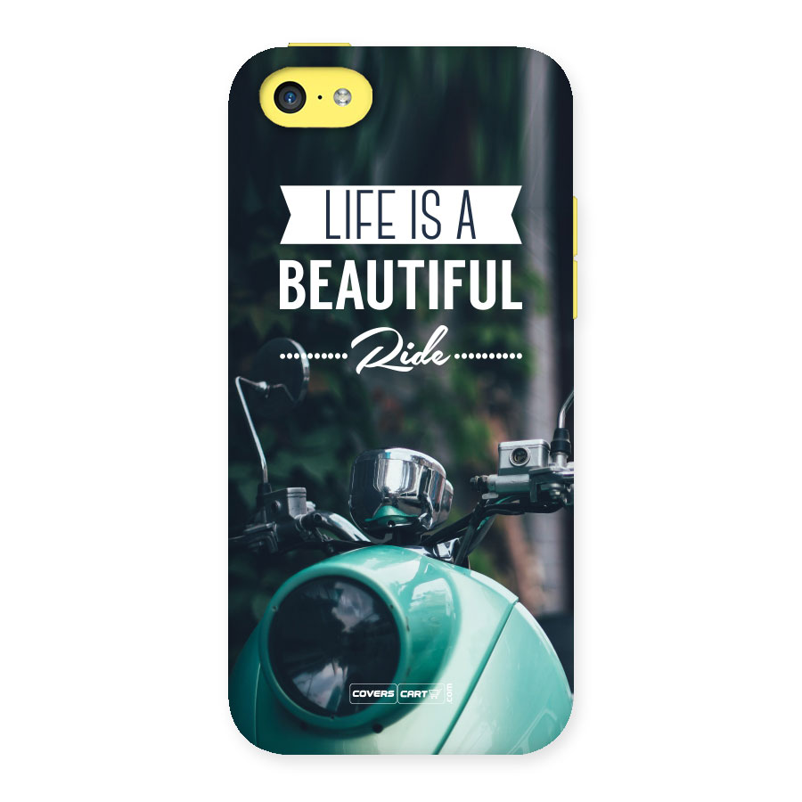 Life is a Beautiful Ride Back Case for iPhone 5C