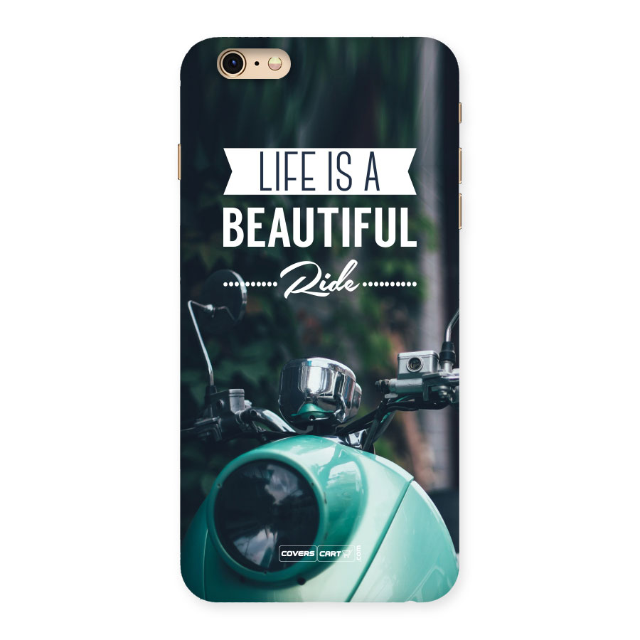 Life is a Beautiful Ride Back Case for iPhone 6 Plus 6S Plus