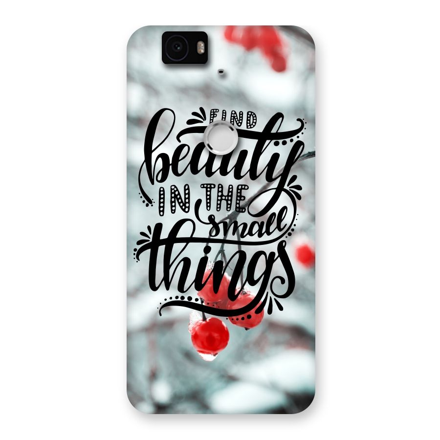 Beauty in Small Things Back Case for Google Nexus-6P