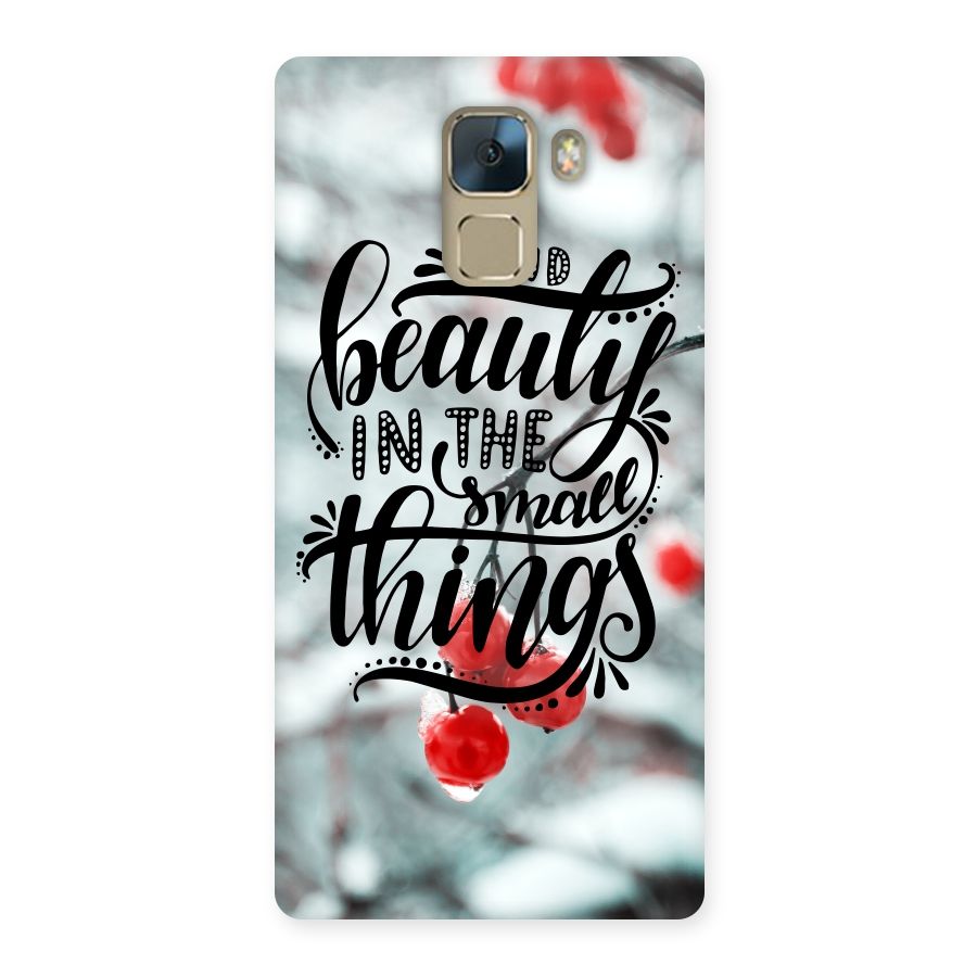 Beauty in Small Things Back Case for Huawei Honor 7