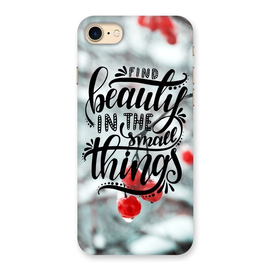 Beauty in Small Things Back Case for iPhone 7