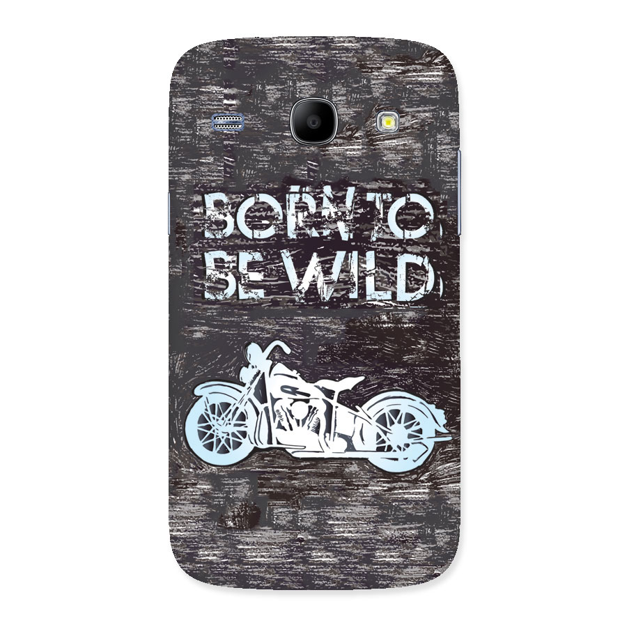 Born To Be Wild Back Case for Galaxy Core