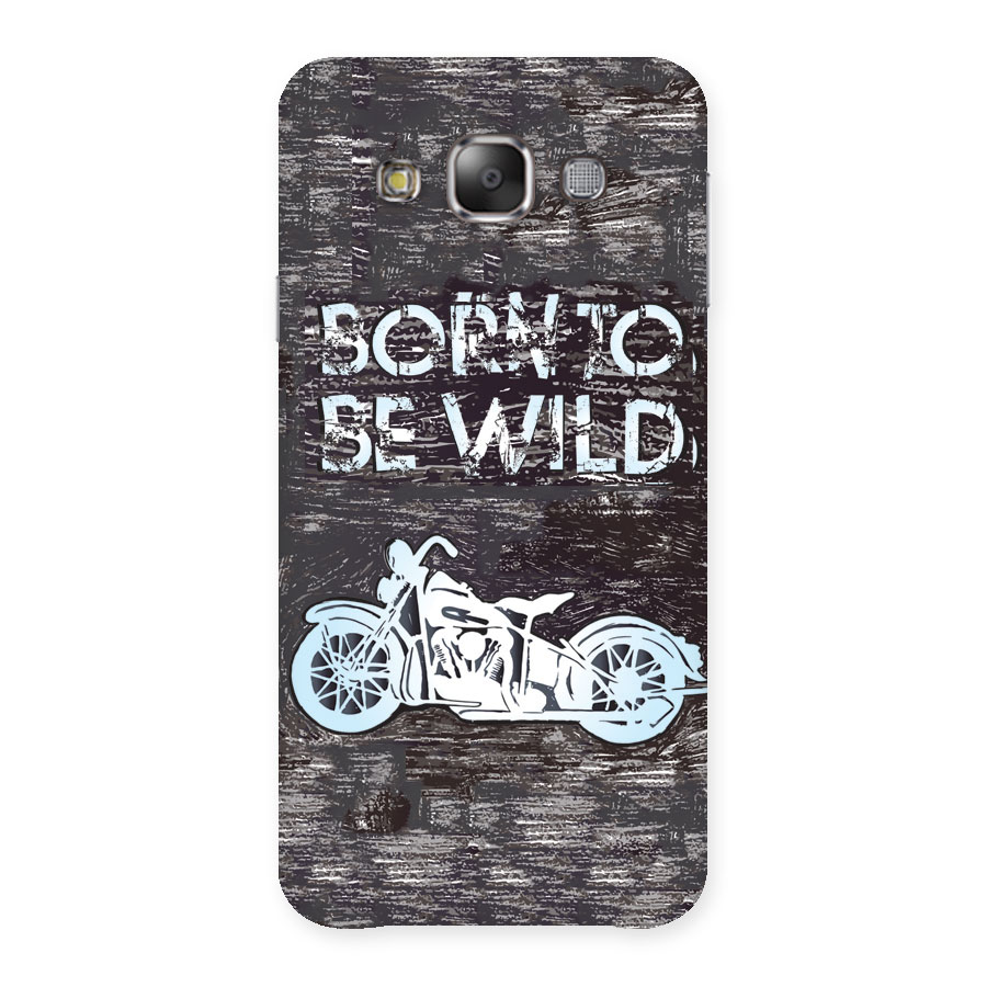 Born To Be Wild Back Case for Galaxy E7