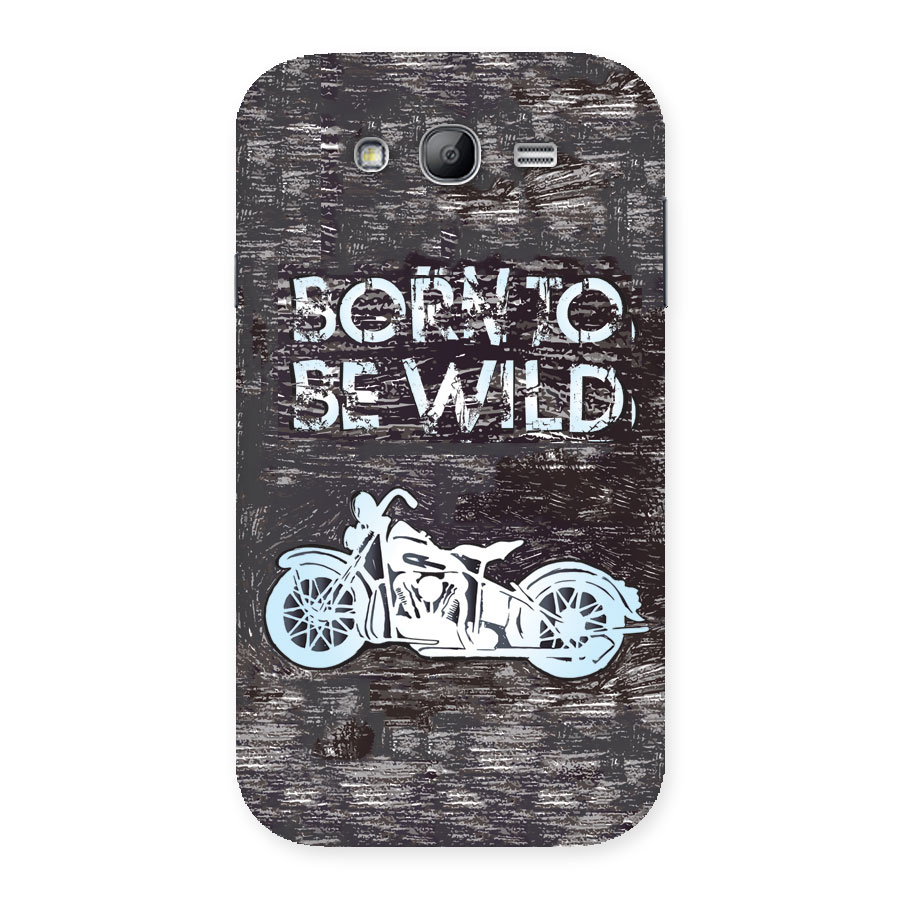 Born To Be Wild Back Case for Galaxy Grand