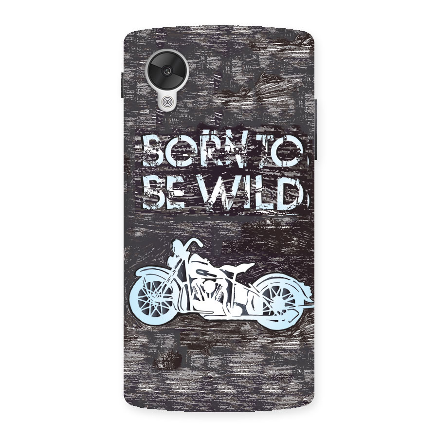 Born To Be Wild Back Case for Google Nexus 5