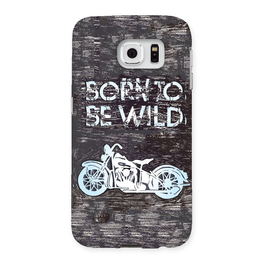 Born To Be Wild Back Case for Samsung Galaxy S6
