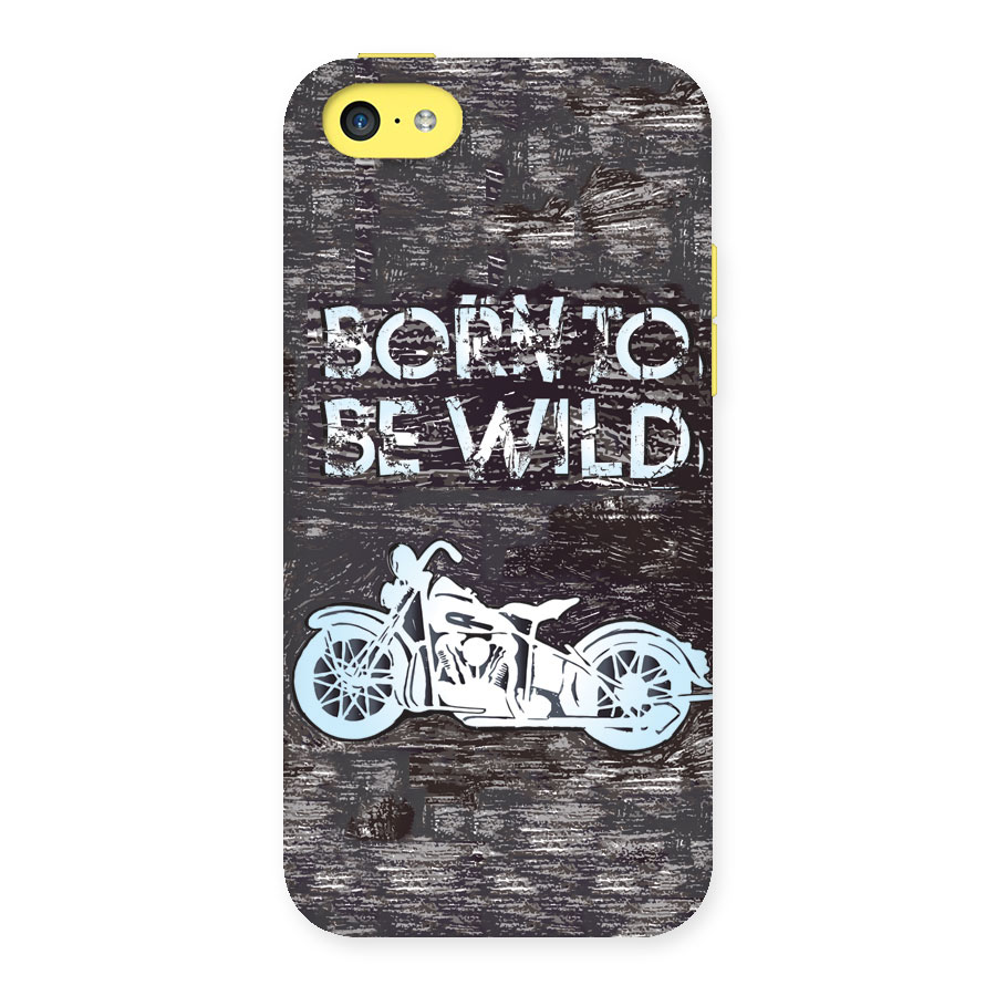 Born To Be Wild Back Case for iPhone 5C
