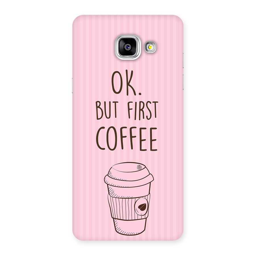 But First Coffee (Pink) Back Case for Galaxy A5 2016
