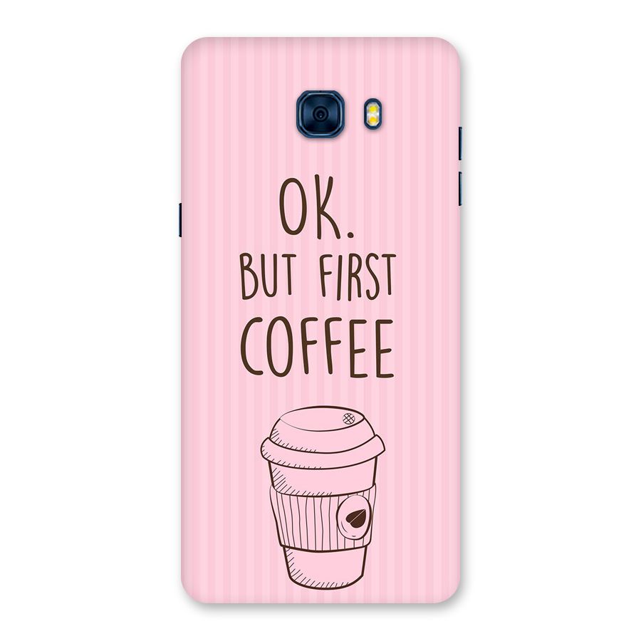 But First Coffee (Pink) Back Case for Galaxy C7 Pro