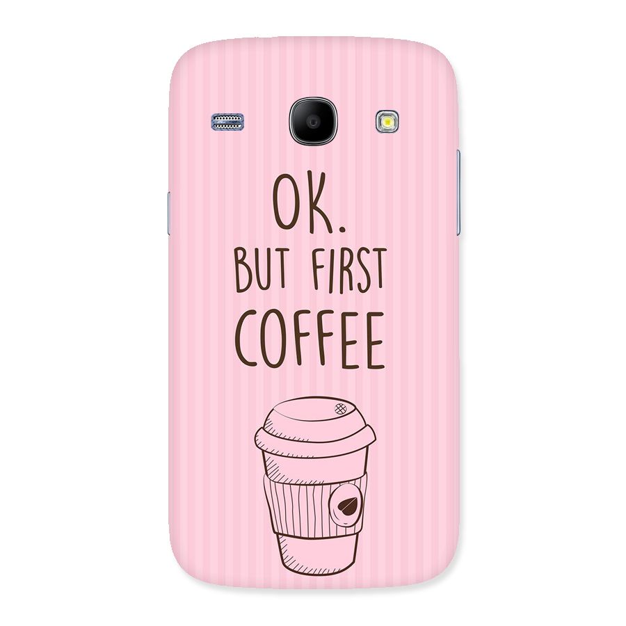 But First Coffee (Pink) Back Case for Galaxy Core