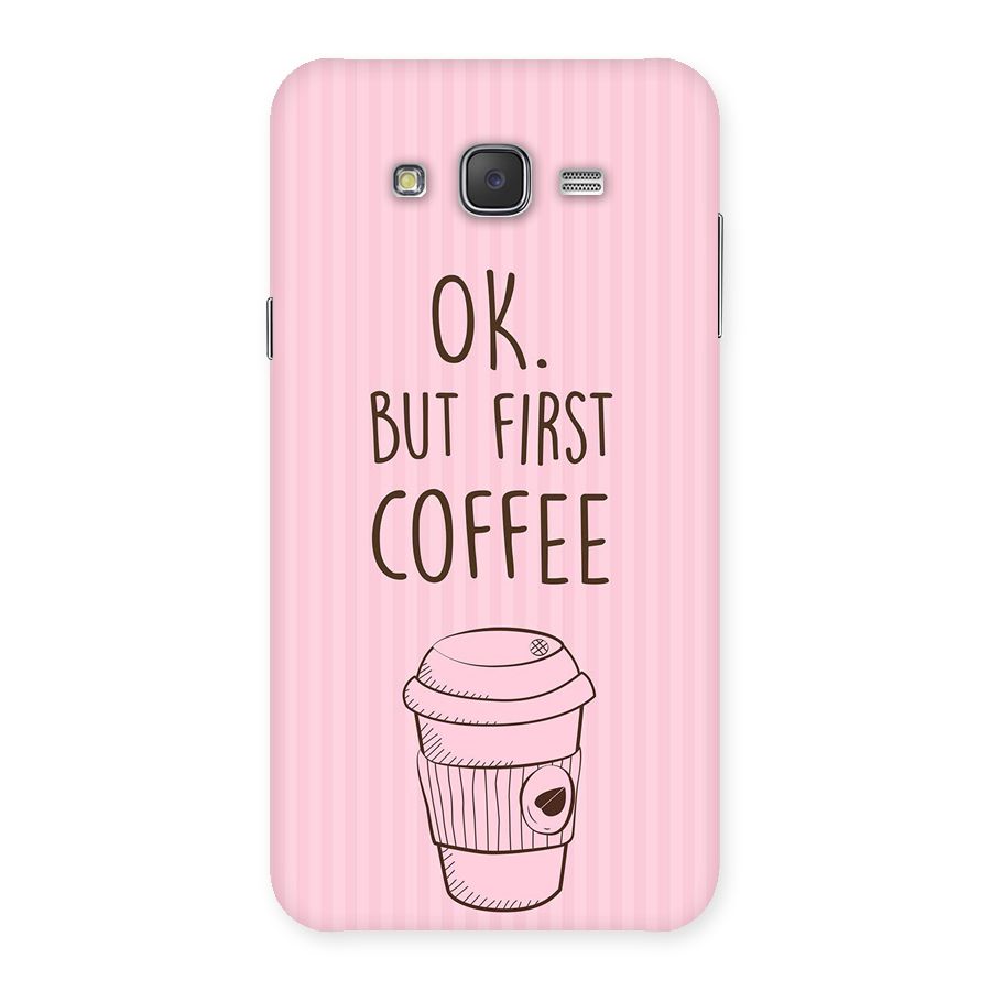 But First Coffee (Pink) Back Case for Galaxy J7
