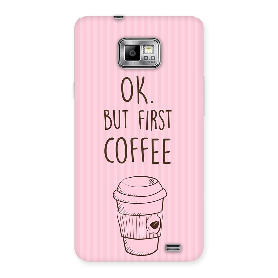 But First Coffee (Pink) Back Case for Galaxy S2