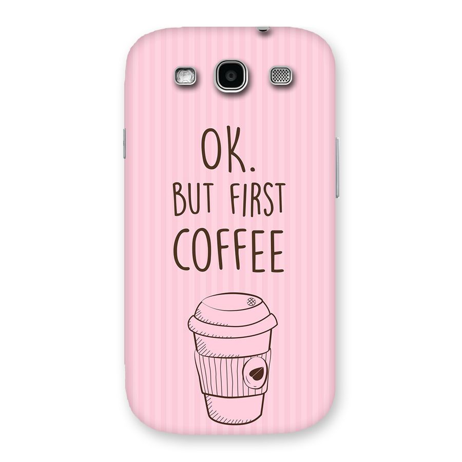 But First Coffee (Pink) Back Case for Galaxy S3
