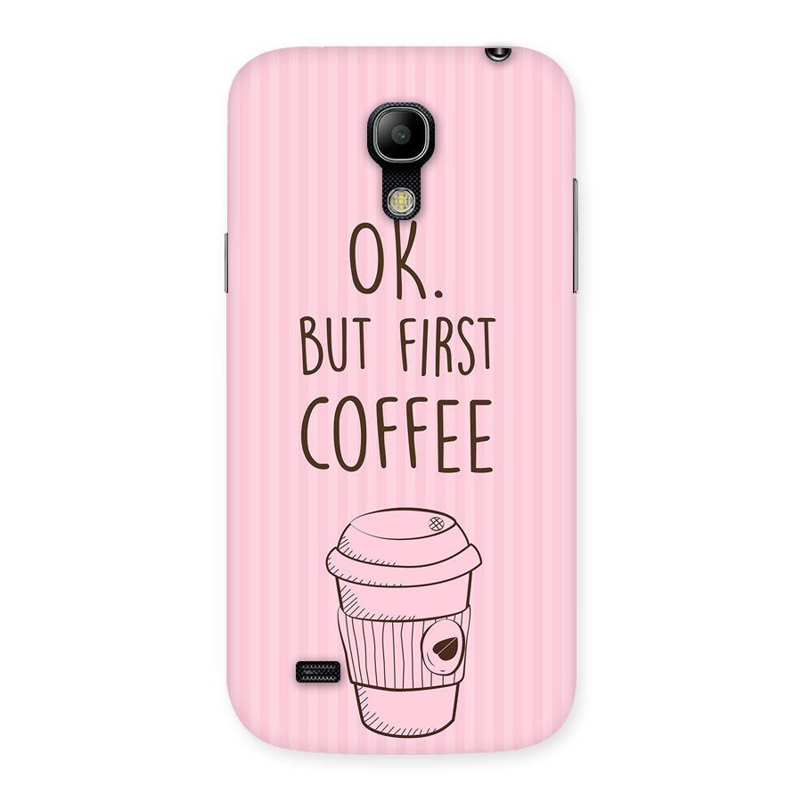 But First Coffee (Pink) Back Case for Galaxy S4 Mini