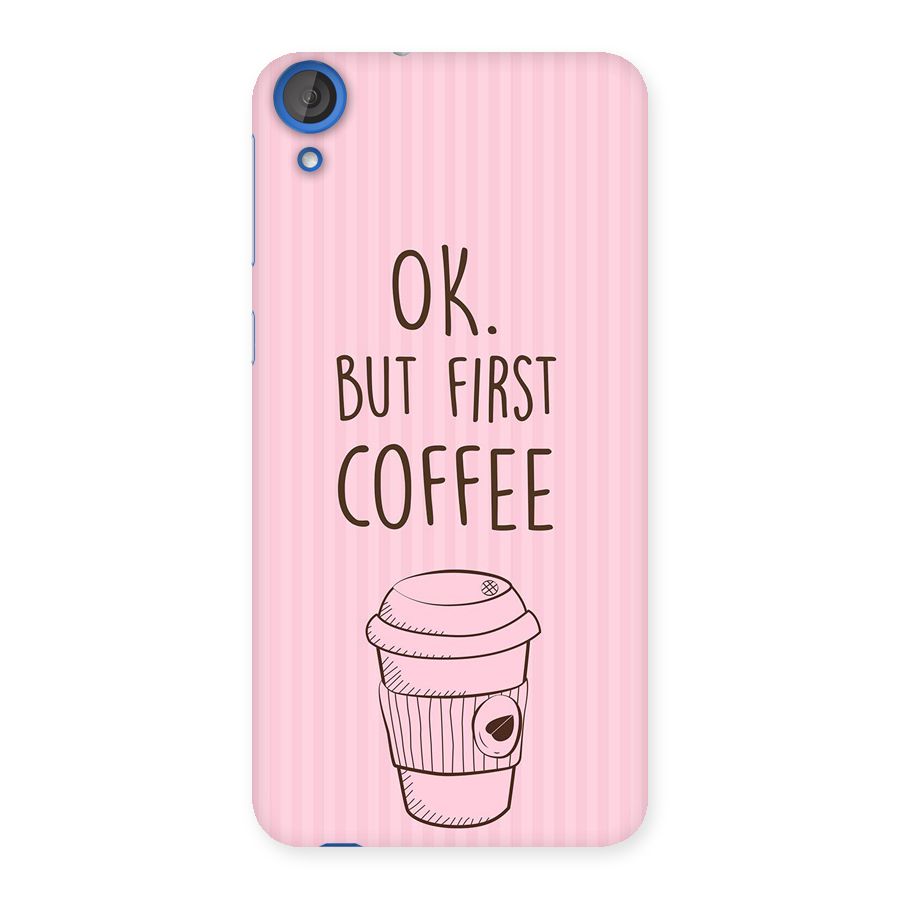 But First Coffee (Pink) Back Case for HTC Desire 820