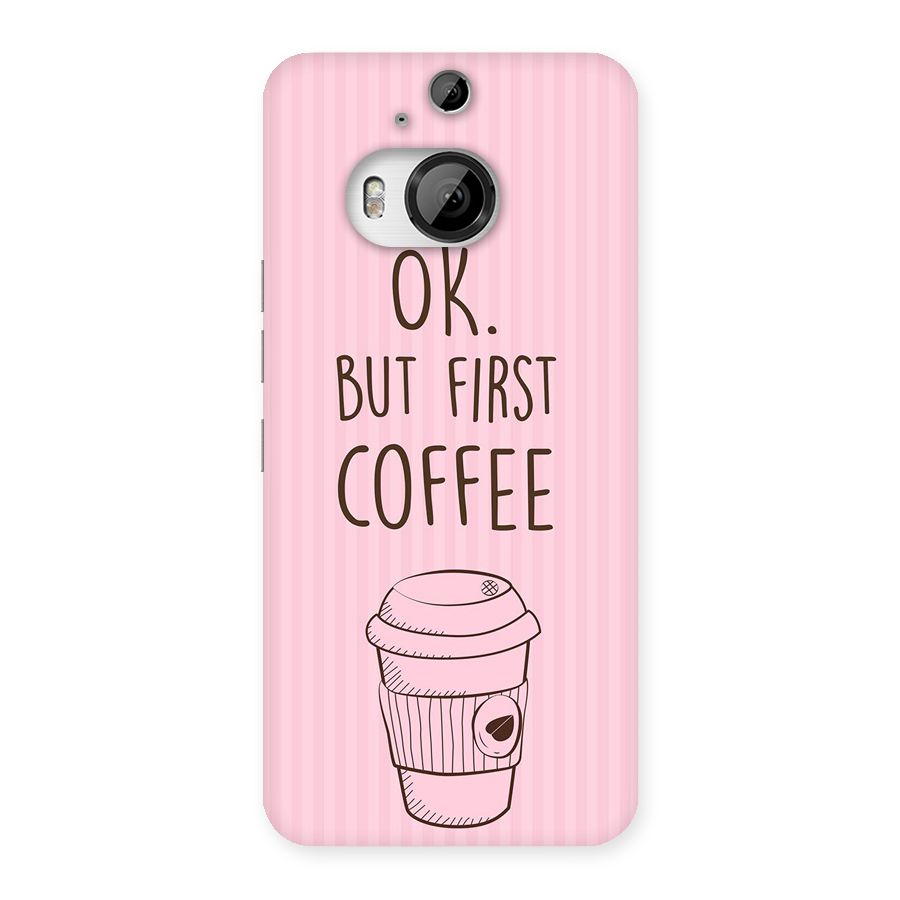 But First Coffee (Pink) Back Case for HTC One M9 Plus