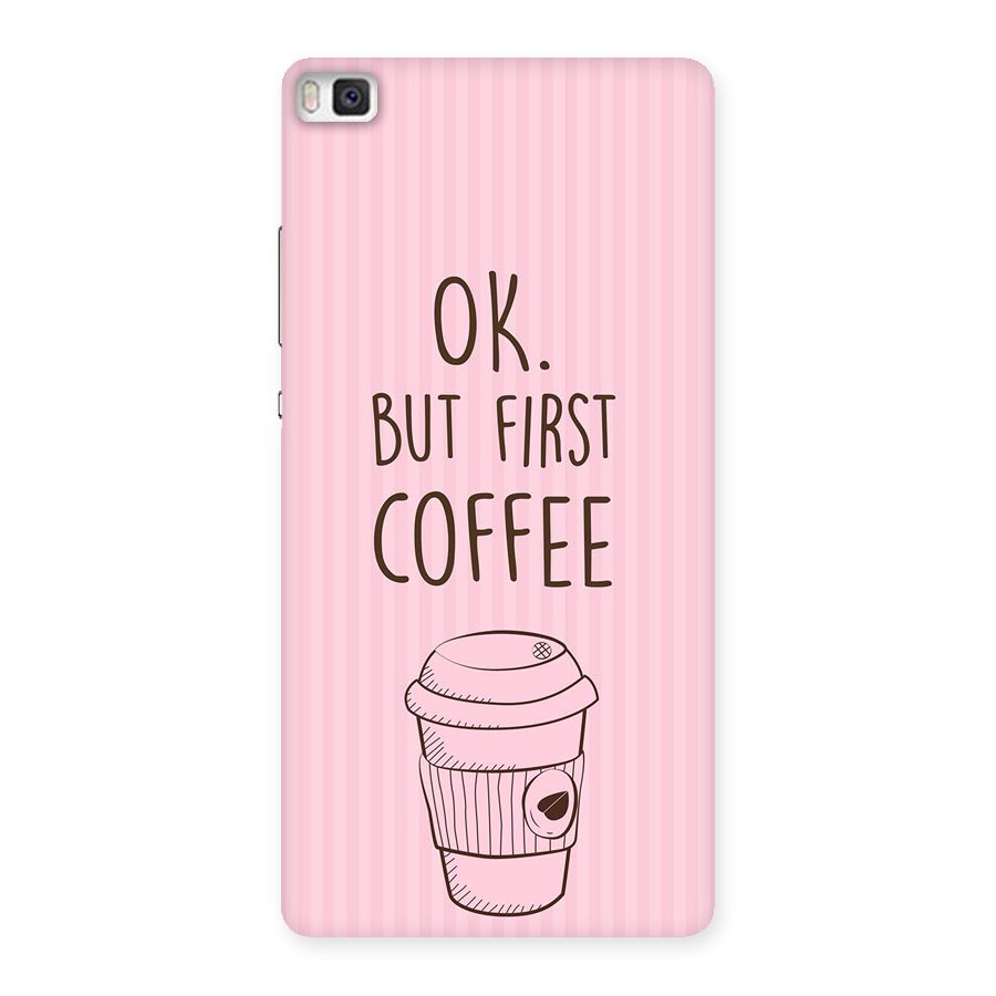 But First Coffee (Pink) Back Case for Huawei P8