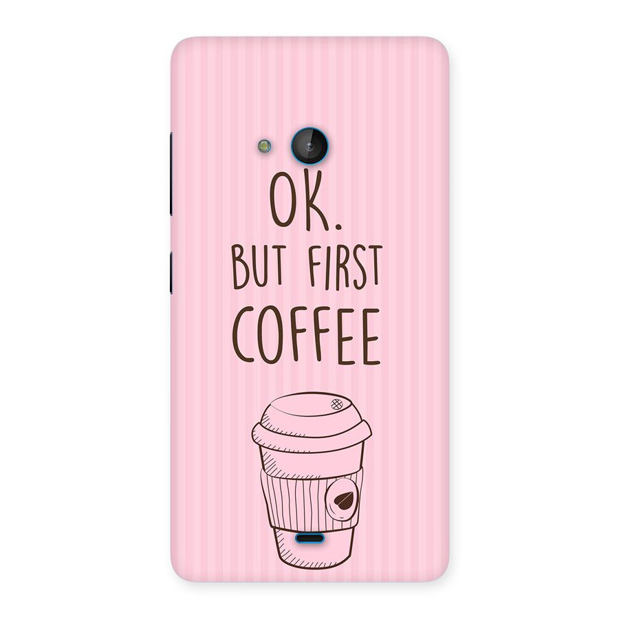 But First Coffee (Pink) Back Case for Lumia 540
