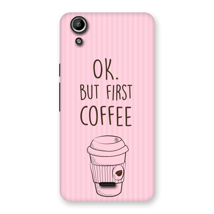 But First Coffee (Pink) Back Case for Micromax Canvas Selfie Lens Q345