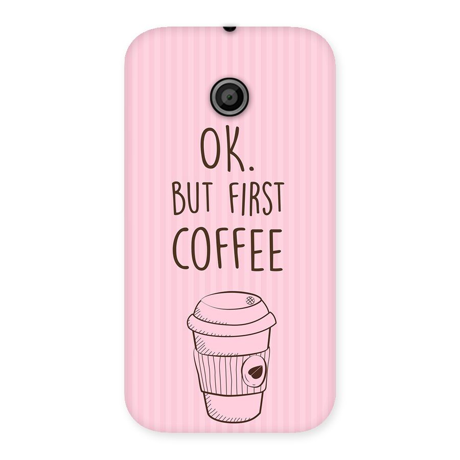 But First Coffee (Pink) Back Case for Moto E