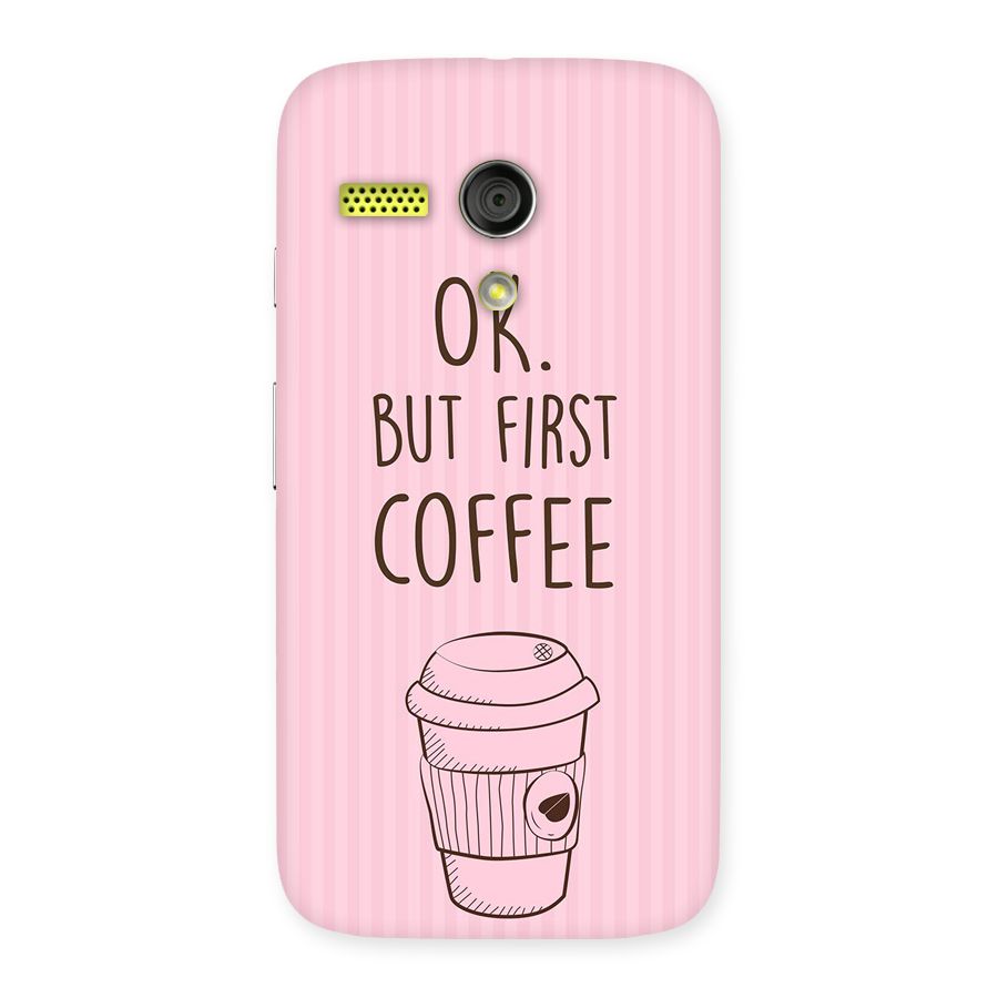 But First Coffee (Pink) Back Case for Moto G