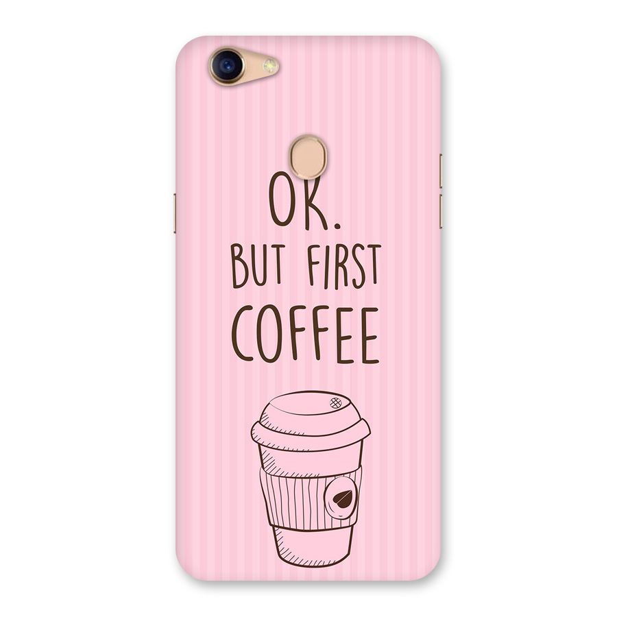 But First Coffee (Pink) Back Case for Oppo F5