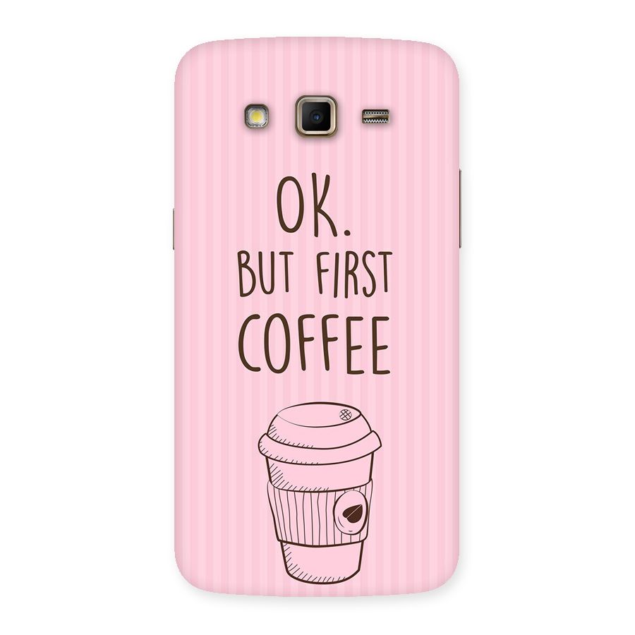 But First Coffee (Pink) Back Case for Samsung Galaxy Grand 2