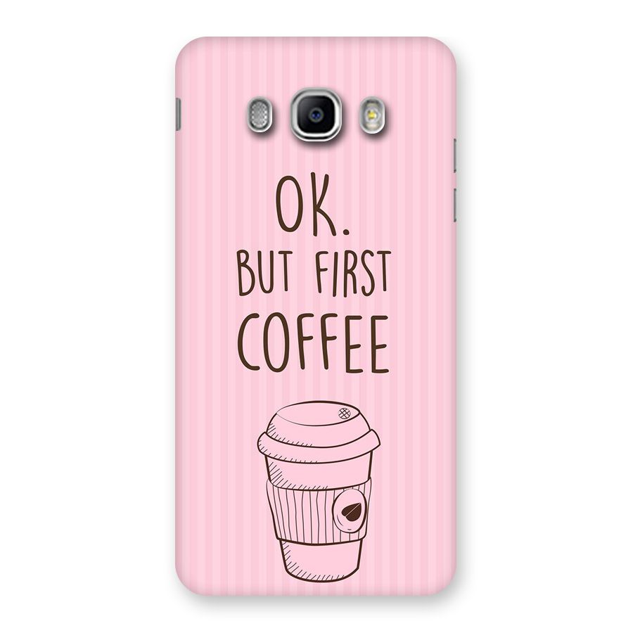 But First Coffee (Pink) Back Case for Samsung Galaxy J5 2016