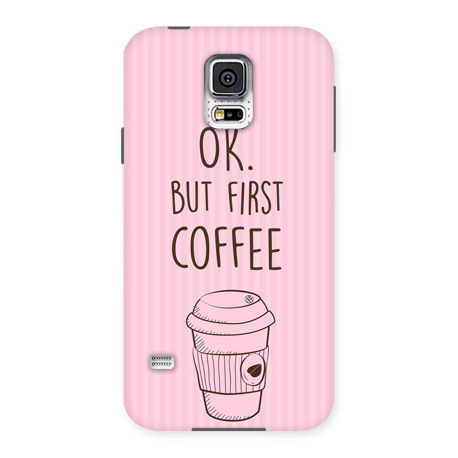 But First Coffee (Pink) Back Case for Samsung Galaxy S5
