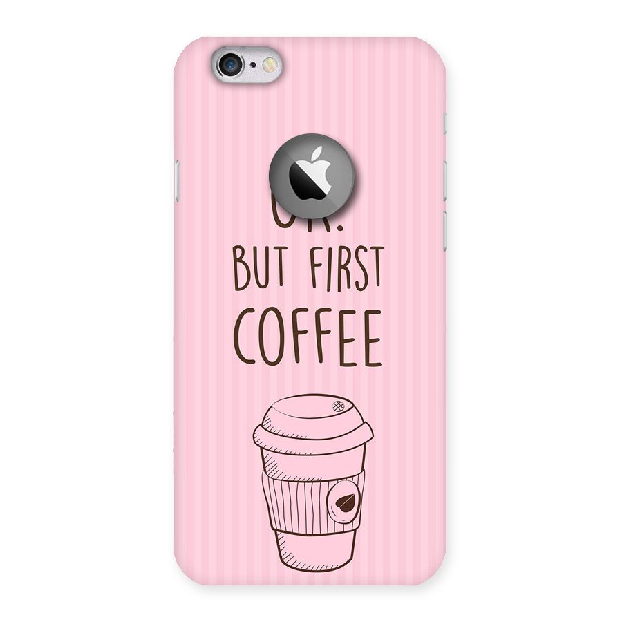 But First Coffee (Pink) Back Case for iPhone 6 Logo Cut