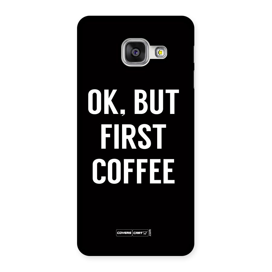 But First Coffee Back Case for Galaxy A3 2016