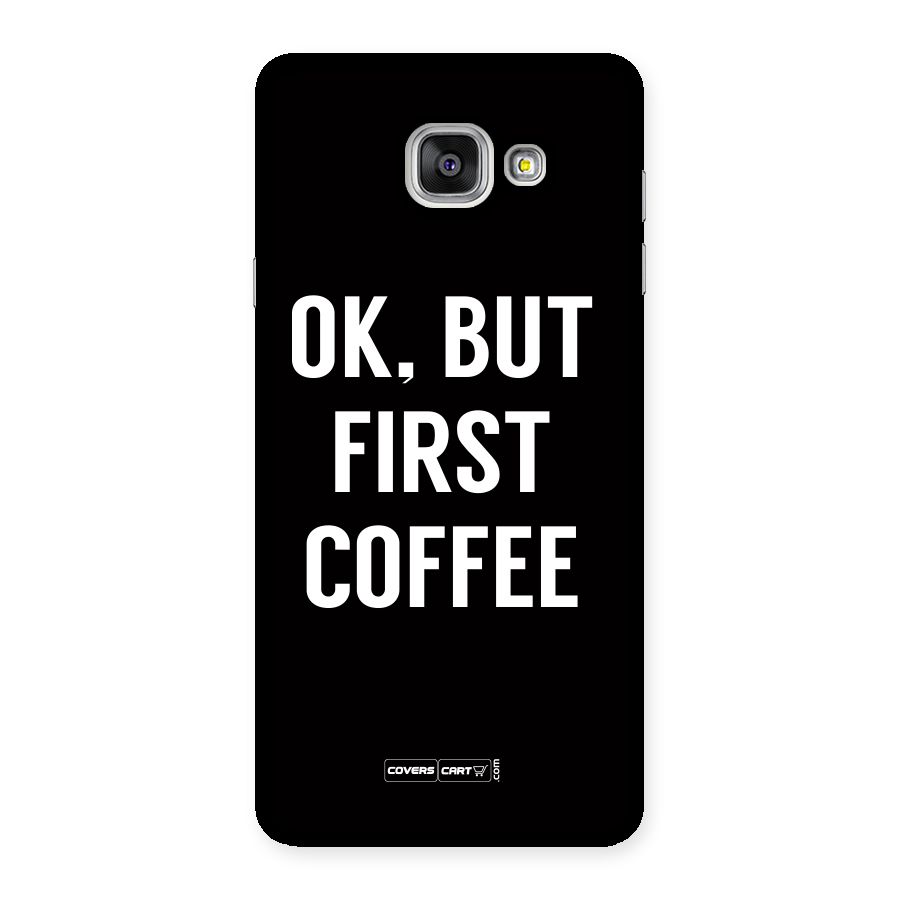 But First Coffee Back Case for Galaxy A7 2016
