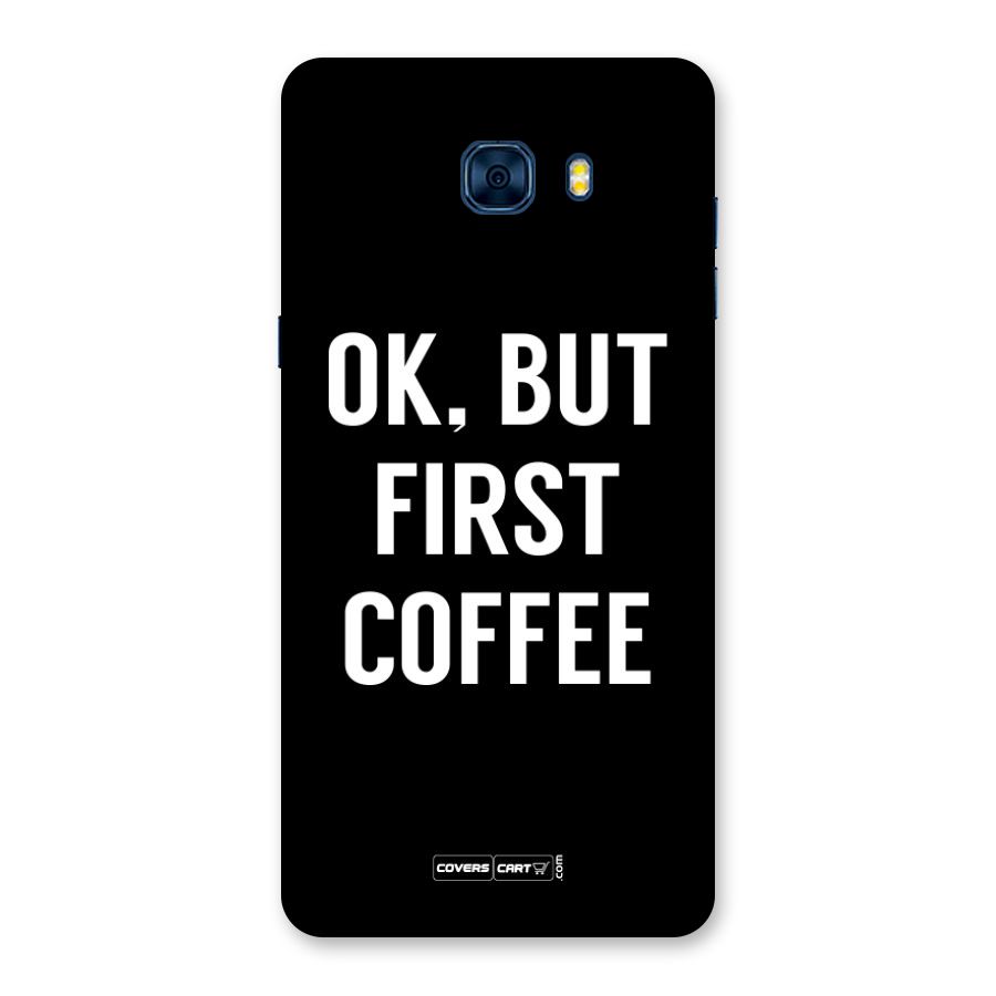 But First Coffee Back Case for Galaxy C7 Pro