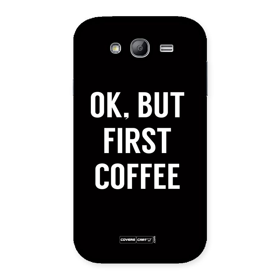 But First Coffee Back Case for Galaxy Grand Neo Plus